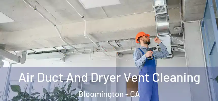  Air Duct And Dryer Vent Cleaning Bloomington - CA