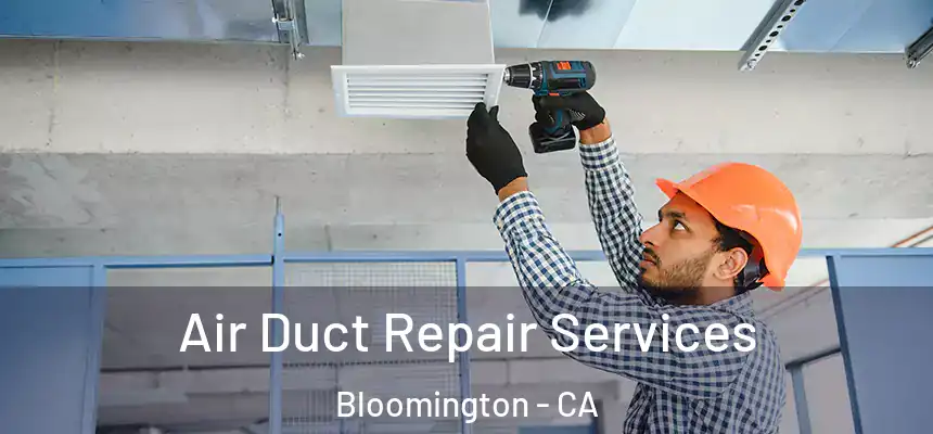  Air Duct Repair Services Bloomington - CA