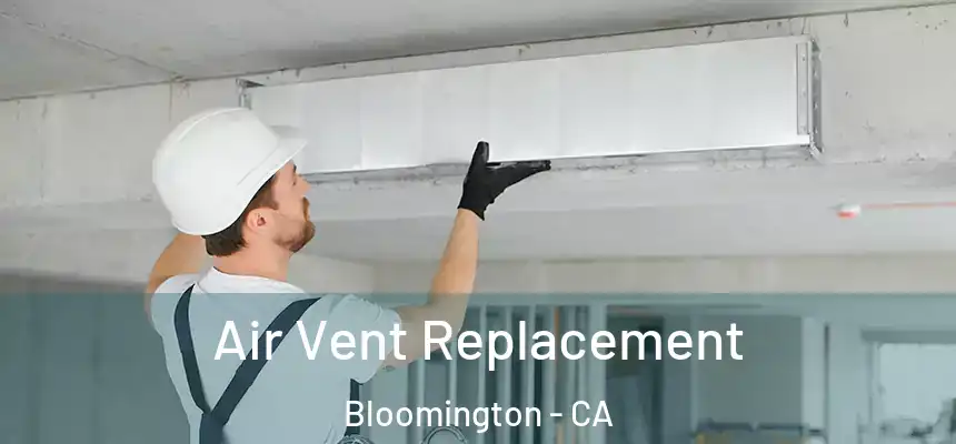  Air Vent Replacement Bloomington - CA