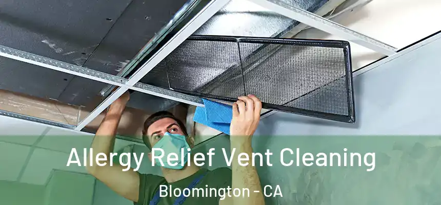  Allergy Relief Vent Cleaning Bloomington - CA
