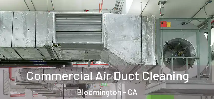  Commercial Air Duct Cleaning Bloomington - CA