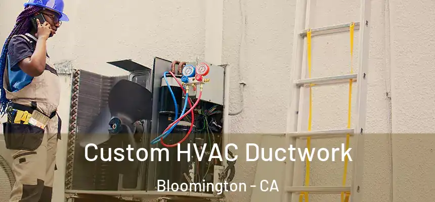  Custom HVAC Ductwork Bloomington - CA