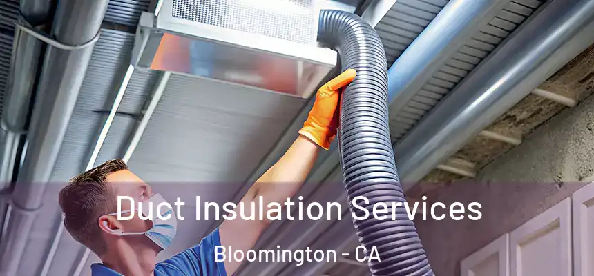 Duct Insulation Services Bloomington - CA