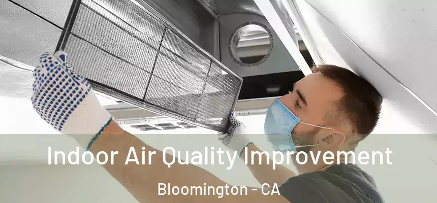Indoor Air Quality Improvement Bloomington - CA