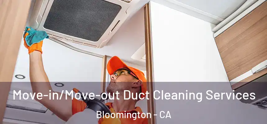  Move-in/Move-out Duct Cleaning Services Bloomington - CA