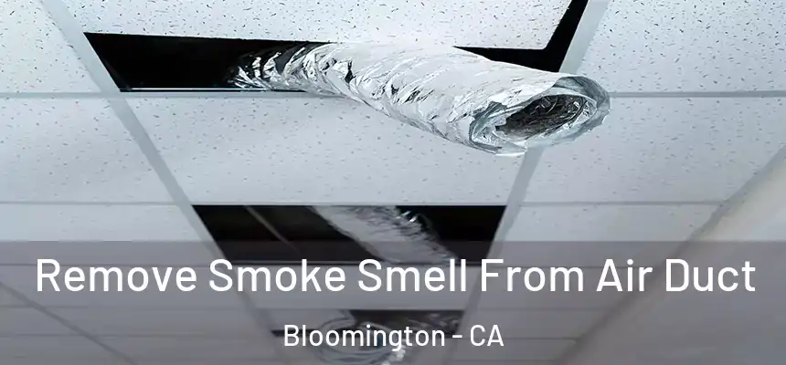  Remove Smoke Smell From Air Duct Bloomington - CA