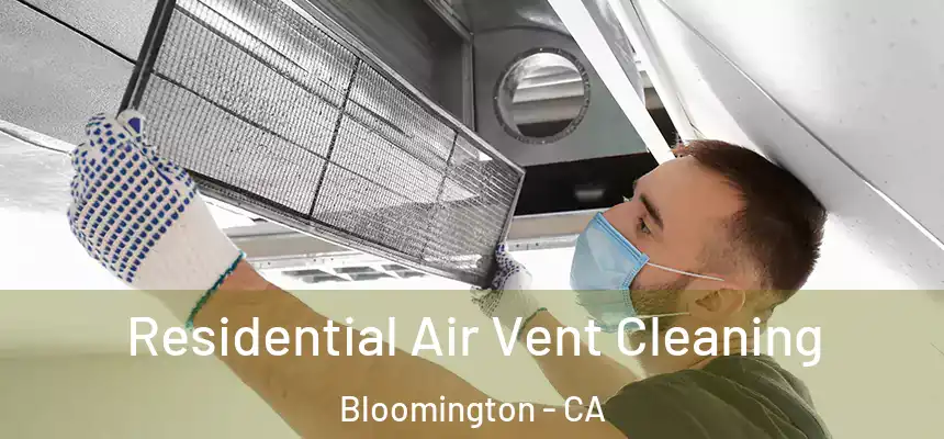  Residential Air Vent Cleaning Bloomington - CA