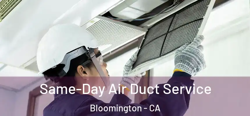  Same-Day Air Duct Service Bloomington - CA