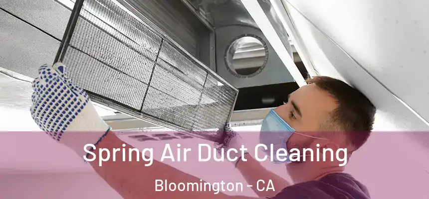  Spring Air Duct Cleaning Bloomington - CA