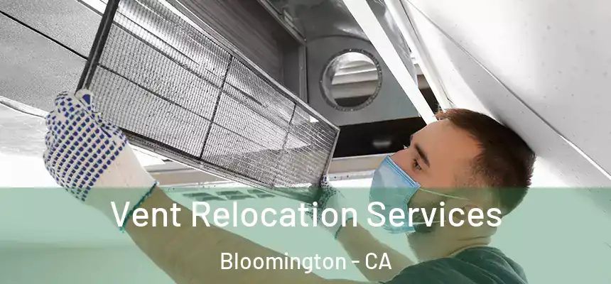  Vent Relocation Services Bloomington - CA